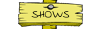 Shows